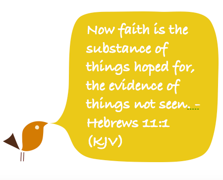 Bird quoting Hebrews 11:1 "Now faith is the substance of things hoped for, the evidence of things not seen."